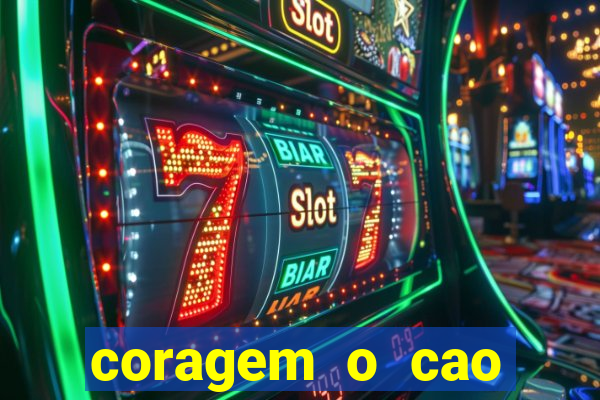 coragem o cao covarde assistir